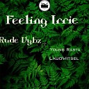 Rude Vybz feat Young Rasta LaudWitsel - Feeling Irrie feat Young Rasta LaudWitsel