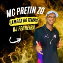 Mc Pretin ZO Dj Ferreira - Lembra do Tempo