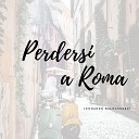 Leonardo Baldassarri - Perdersi a Roma