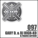 Gary D DJ High Ko - D Trance Anthem Gary D DJ High Ko Hardline Radio Cut…