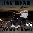 Jay Rene - Dream Chaser