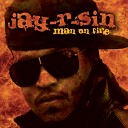 Jay R Sin - Man On Fire