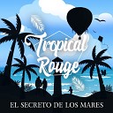 Tropical Rouge - El Secreto de Los Mares