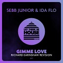 Sebb Junior Ida Flo - Gimme Love Richard Earnshaw Extended Revision
