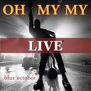 Blue October - Oh My My Live from Austin