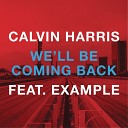Calvin Harris Ft Example - We ll Be Coming Back Radio Ed
