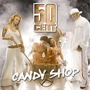 DJ ED Feat 50 Cent Lil Jon East Side Boyz - Candy Shop Party Remix