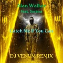 Alan Walker Sorana - Catch Me If You Can DJ Venum Remix