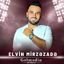 Elvin Mirzezade - G lm din