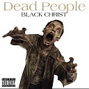 Black Christ - Dead People