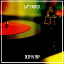 Lay s World - Deep in Trip Nu Ground Foundation Club Mix