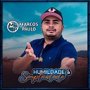 marcos paulo - Humildade e Simplicidade