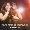 Susan Lor - No Te Rindas