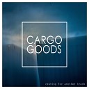CARGO GOODS - The Fray