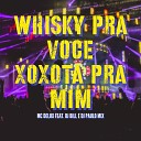 Mc Delux DJ Bill DJ Paulo Mix - Whisky pra Voce Xoxota pra Mim