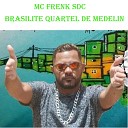 Mc Frenk SDC - Brasilite Quartel de Medelin