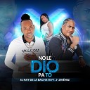 El Nay De La Bachata feat J Jimenez - No Le Dio Pa To