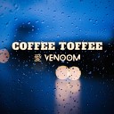 venoom - Coffee Toffee