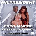 Mr President - Coco Jamboo Johnny Clash Remix