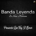 Banda Leyenda De Ichan Michoacan - Presiento Que Voy a Llorar