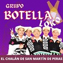 Grupo Botella Loko - El Chal n de San Mart n Peras