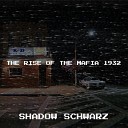 Shadow Schwarz - The Rise of the Mafia 1932