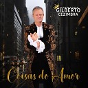 Gilberto Cezimbra Imperador - Coisas do Amor