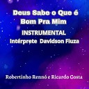 Robertinho Renn e Ricardo Costa DAVIDSON… - Deus Sabe o Que Bom pra Mim Playback