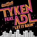 Tyken feat ADL - Let It Rain Radio Edit