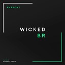 Wicked BR - Anarchy Extended Mix