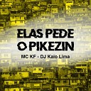 MC KF Dj Kaio Lima - Elas Pede o Pikezin