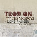 The Viceroys Lone Ranger Najavibes - Trod On Remix