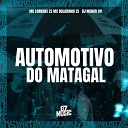 DJ MENOR 011 MC BOLADINHO ZS feat MC LORRANS… - Automotivo do Matagal