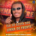 Dj Gabiru MC Buraga mc tody feat CLUB DA DZ7 Dj… - ELA S GOSTA DOS LINHA DE FRENTE