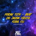 MC JOHN JB Mc Capuz DJ Negritto - Friday 13Th Beat do Jason Sexta Feira 13