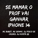 mc buret MC DENNY DJ PSICO DE CAXIAS feat DJ KOSTA… - Se Mamar o Prof Vai Ganhar Iphone 14