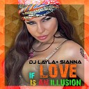 DJ Layla Sianna - If Love Is An Illusion