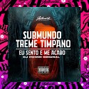 Dj Pierre original - Submundo Treme T mpano Eu Sento e Me Acabo