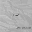 Danilo Gon alves - O Idiota Demo Version