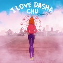 Gosha Pik - I Love Dasha Chu