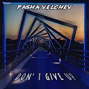 Pasha Velchev - Don t Give Up