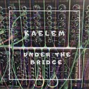 Kaelem - Under the Bridge