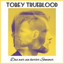 Tobey Trueblood - Das war ein harter Sommer