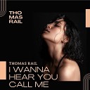 Thomas Rail - I Wanna Hear You Call Me Short Edit