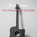 Mica Oakes - The House That Built Me