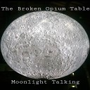 The Broken Opium Table - At Night in the Dark Curse the Morning