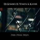 El Yumita Kayser Dj Gomeko - Prin Pran Prum