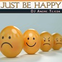 DJ Andre Tejeda - Just Be Happy Radio Mix