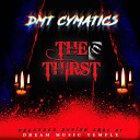 Dmt Cymatics - The Thirst
