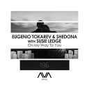 Eugenio Tokarev Shedona Susie Ledge - On My Way to You Extended Mix